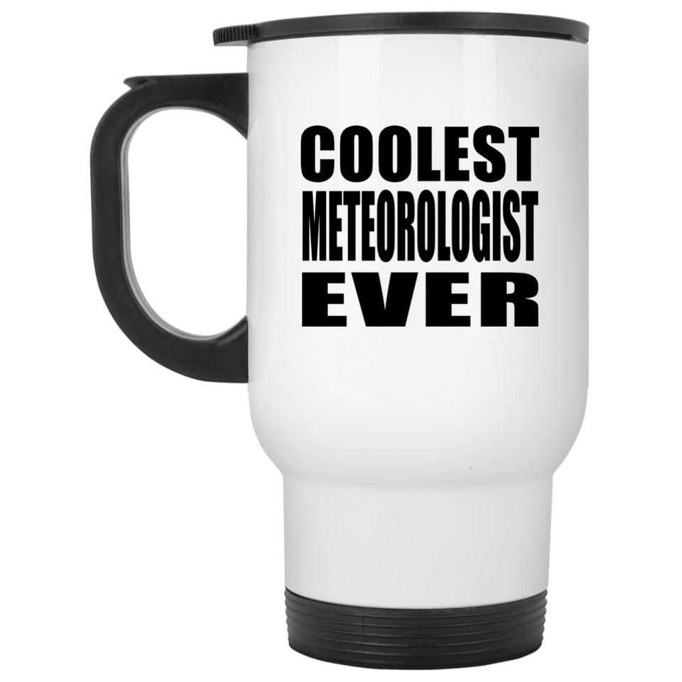 Coolest Meteorologist Ever - White Travel Mug