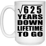 25th Anniversary Square Root of 625 Years Lifetime To Go - 15oz Coffee Mug