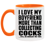 I Love My Boyfriend More Than Collecting Cocks - 11oz Accent Mug Orange