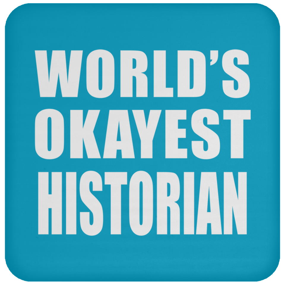 World's Okayest Historian - Drink Coaster