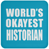 World's Okayest Historian - Drink Coaster