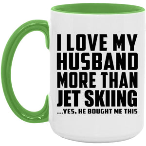 I Love My Husband More Than Jet Skiing - 15oz Accent Mug Green