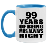 99th Anniversary 99 Years of Being Mrs Always Right - 11oz Accent Mug Blue