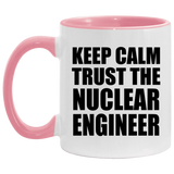 Keep Calm and Trust The Nuclear Engineer - 11oz Accent Mug Pink