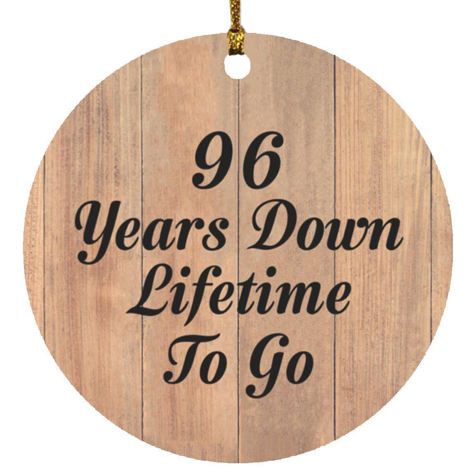 96th Anniversary 96 Years Down Lifetime To Go - Circle Ornament C