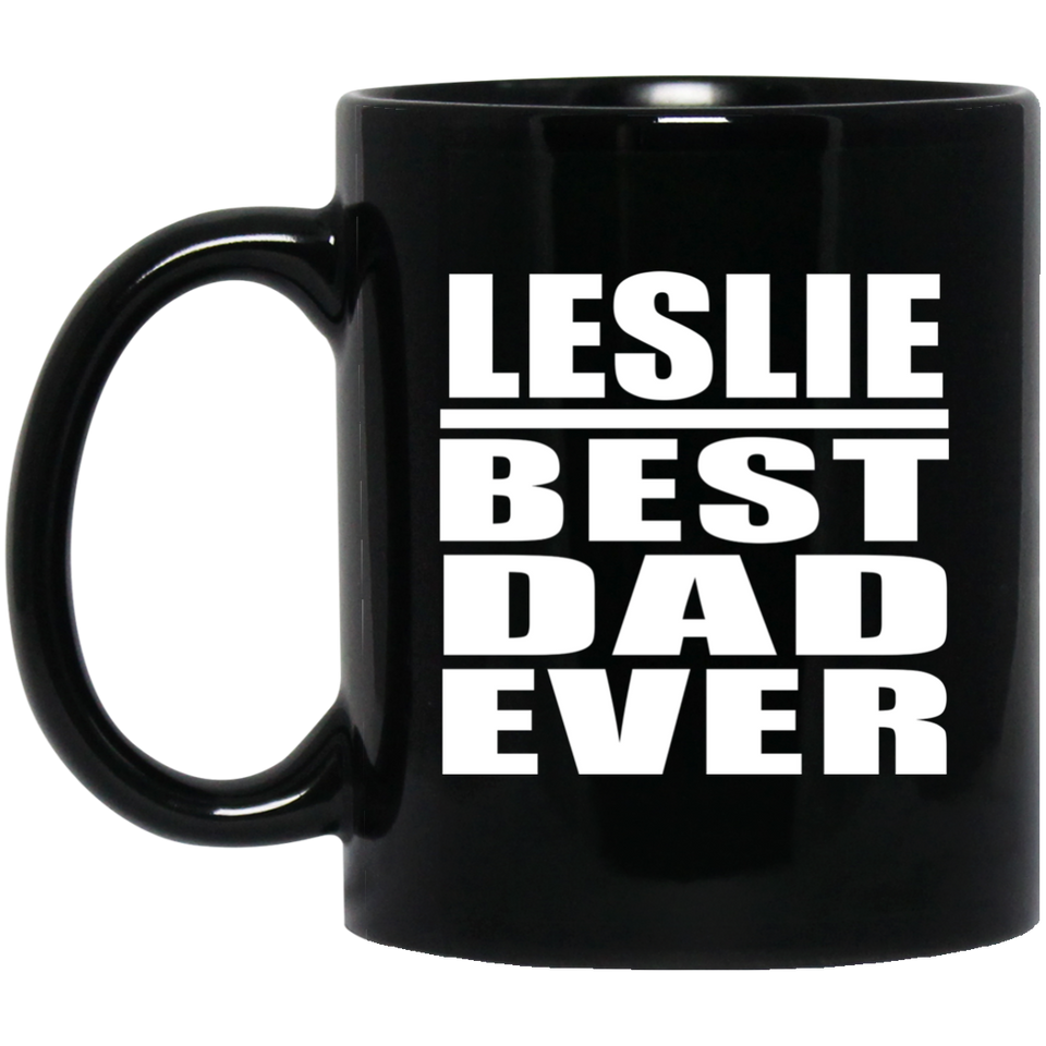 Leslie Best Dad Ever - 11 Oz Coffee Mug Black