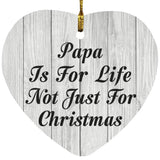 Papa Is For Life Not Just For Christmas - Heart Ornament F