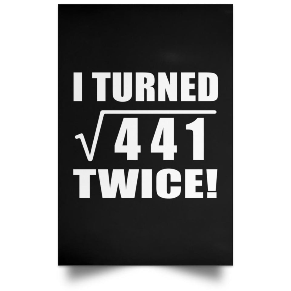 42nd Birthday I Turned Square Root of 441 Twice - Poster Portrait