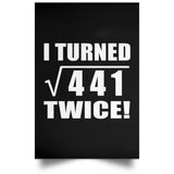 42nd Birthday I Turned Square Root of 441 Twice - Poster Portrait