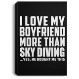 I Love My Boyfriend More Than Sky Diving - Canvas Portrait