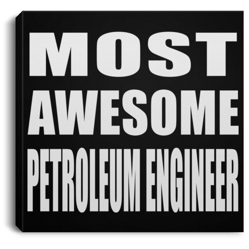 Most Awesome Petroleum Engineer - Canvas Square