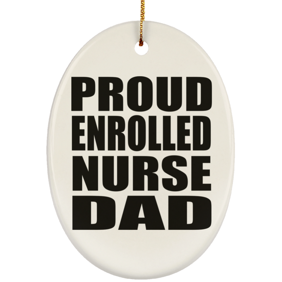 Proud Enrolled Nurse Dad - Oval Ornament