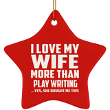 I Love My Wife More Than Play Writing - Star Ornament