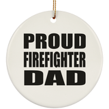 Proud Firefighter Dad - Circle Ornament