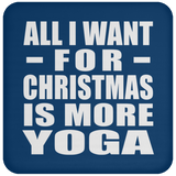 All I Want For Christmas Is More Yoga - Coaster