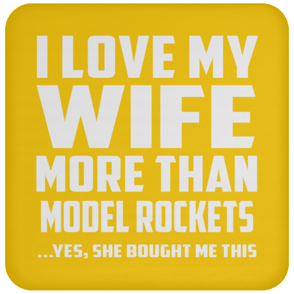 I Love My Wife More Than Model Rockets - Drink Coaster
