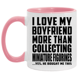 I Love My Boyfriend More Than Collecting Miniature Figurines - 11oz Accent Mug Pink