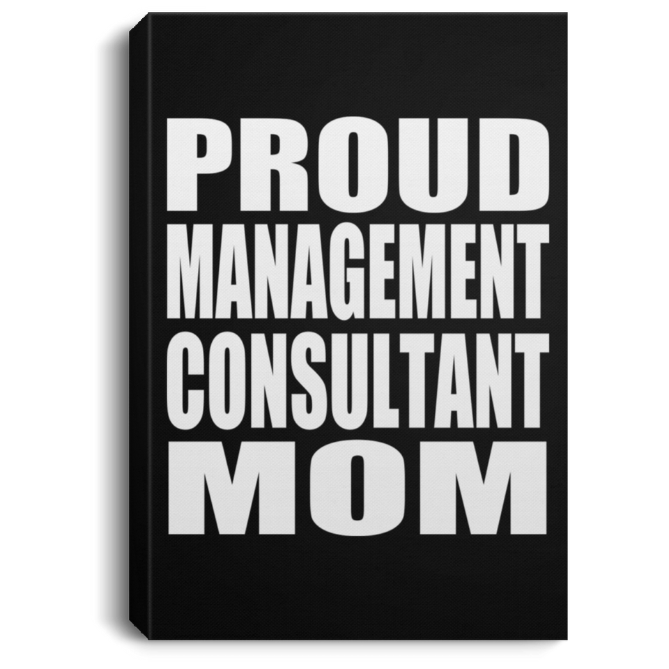 Proud Management Consultant Mom - Canvas Portrait