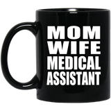 Mom Wife Medical Assistant - 11oz Coffee Mug Black