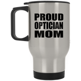 Proud Optician Mom - Silver Travel Mug