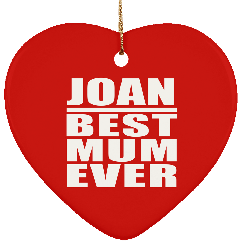 Joan Best Mum Ever - Heart Ornament