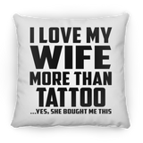 I Love My Wife More Than Tattoo - Throw Pillow