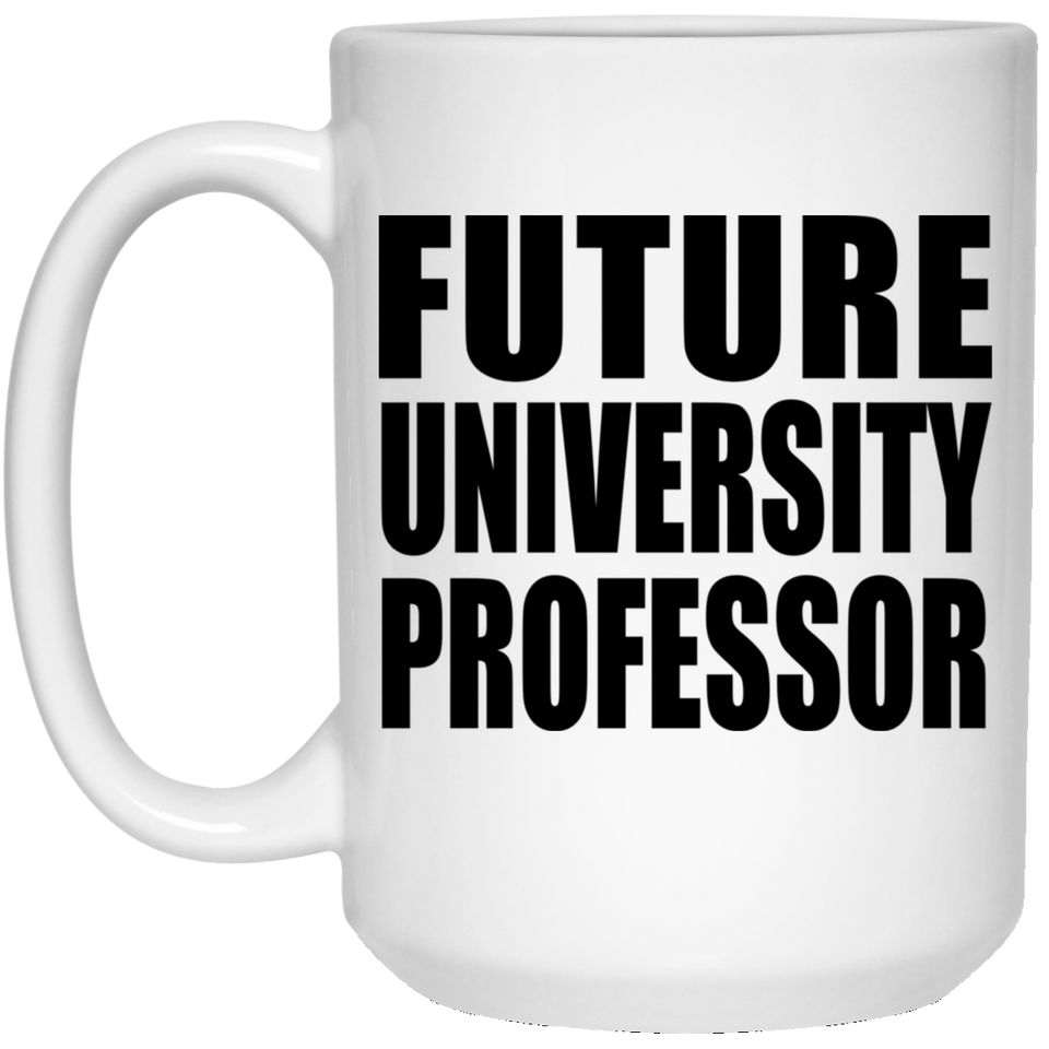 Future University Professor - 15oz Coffee Mug