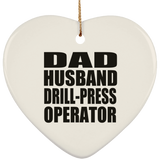 Dad Husband Drill-Press Operator - Heart Ornament