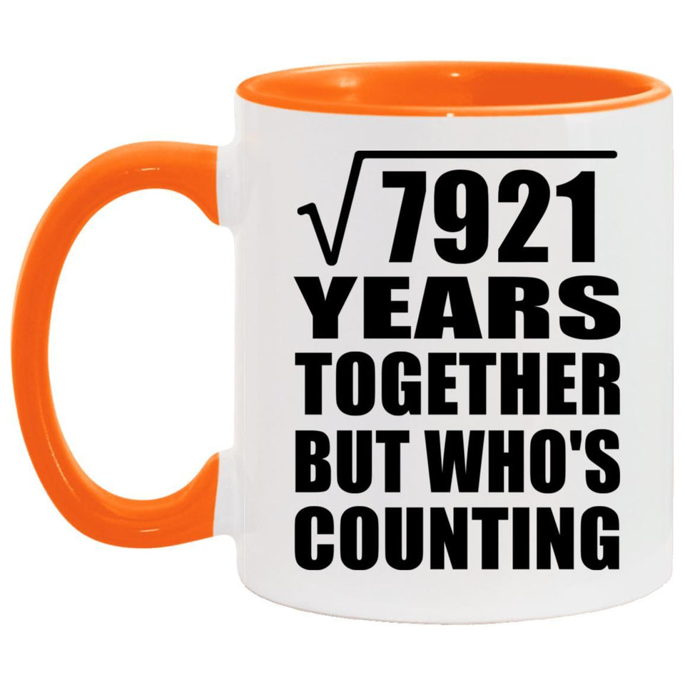 89th Anniversary Square Root of 7921 Years Who's Counting - 11oz Accent Mug Orange