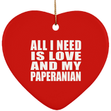 All I Need Is Love And My Paperanian - Heart Ornament