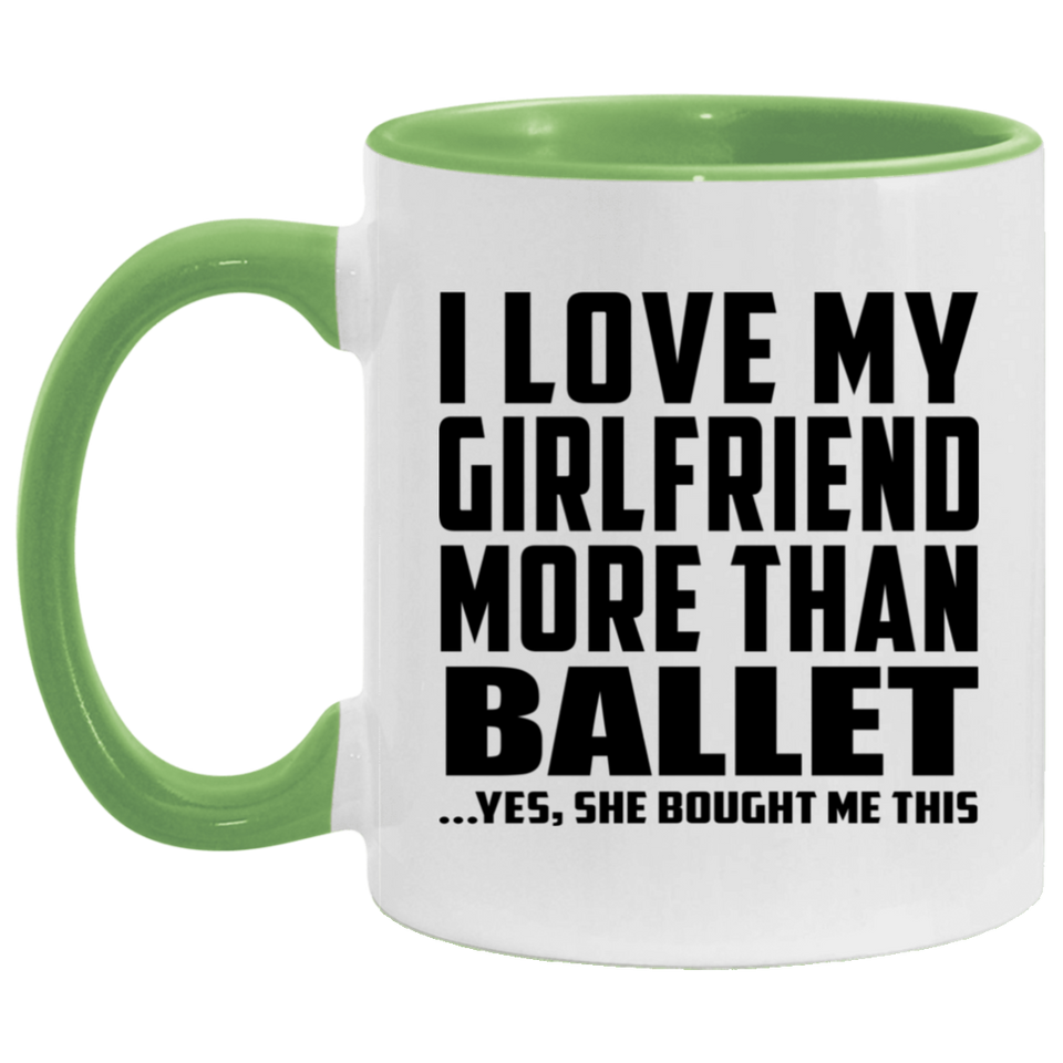 I Love My Girlfriend More Than Ballet - 11oz Accent Mug Green