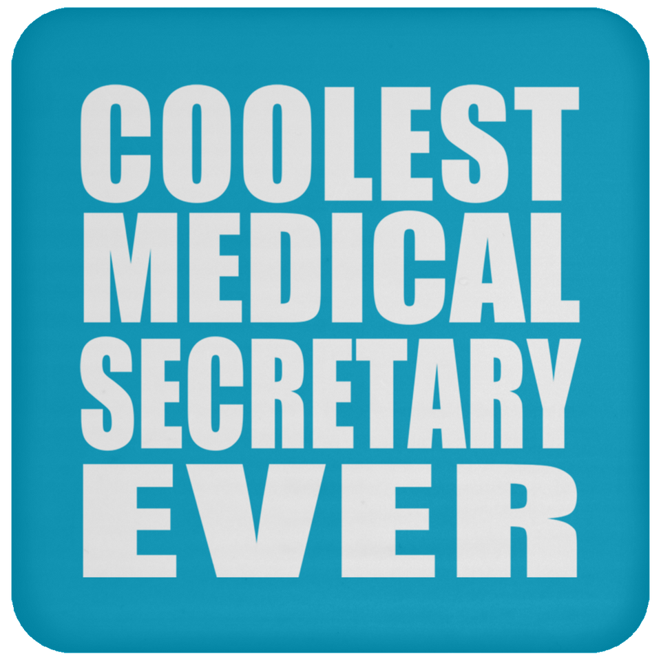 Coolest Medical Secretary Ever - Drink Coaster