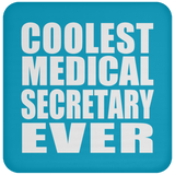 Coolest Medical Secretary Ever - Drink Coaster