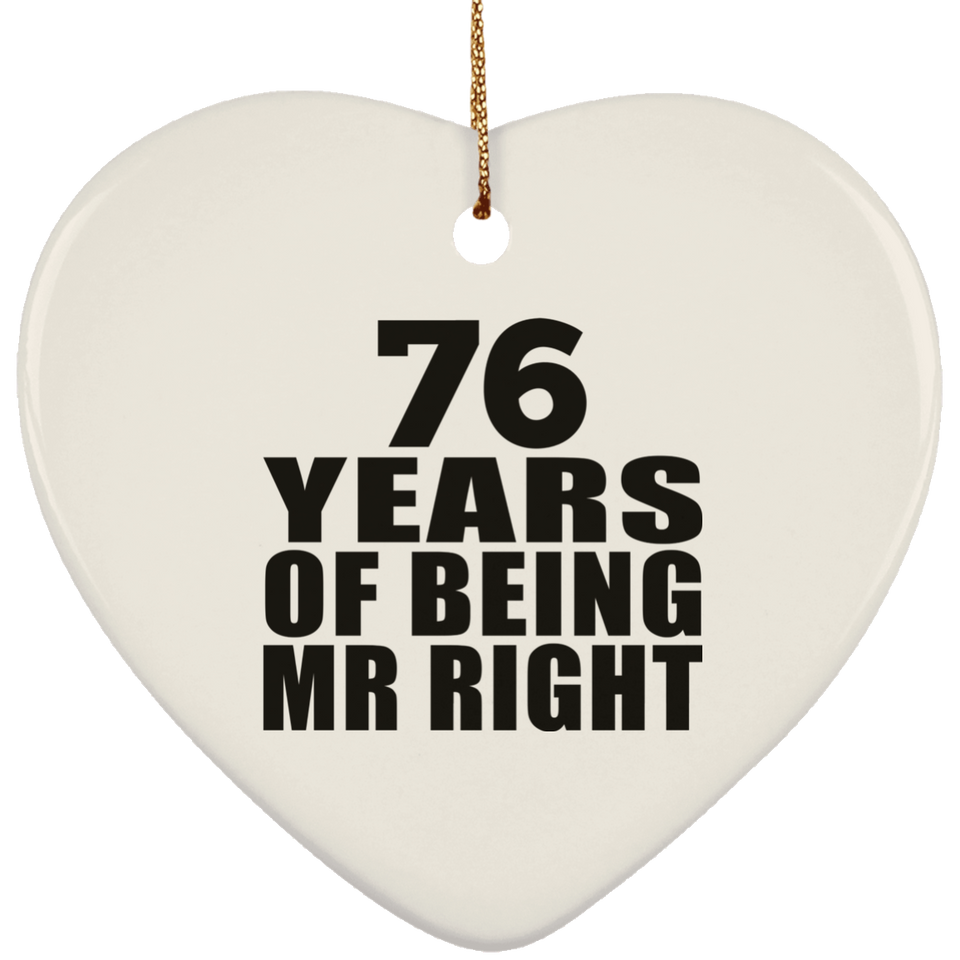 76th Anniversary 76 Years Of Being Mr Right - Heart Ornament