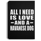 All I Need Is Love And A Havanese Dog - Canvas Portrait
