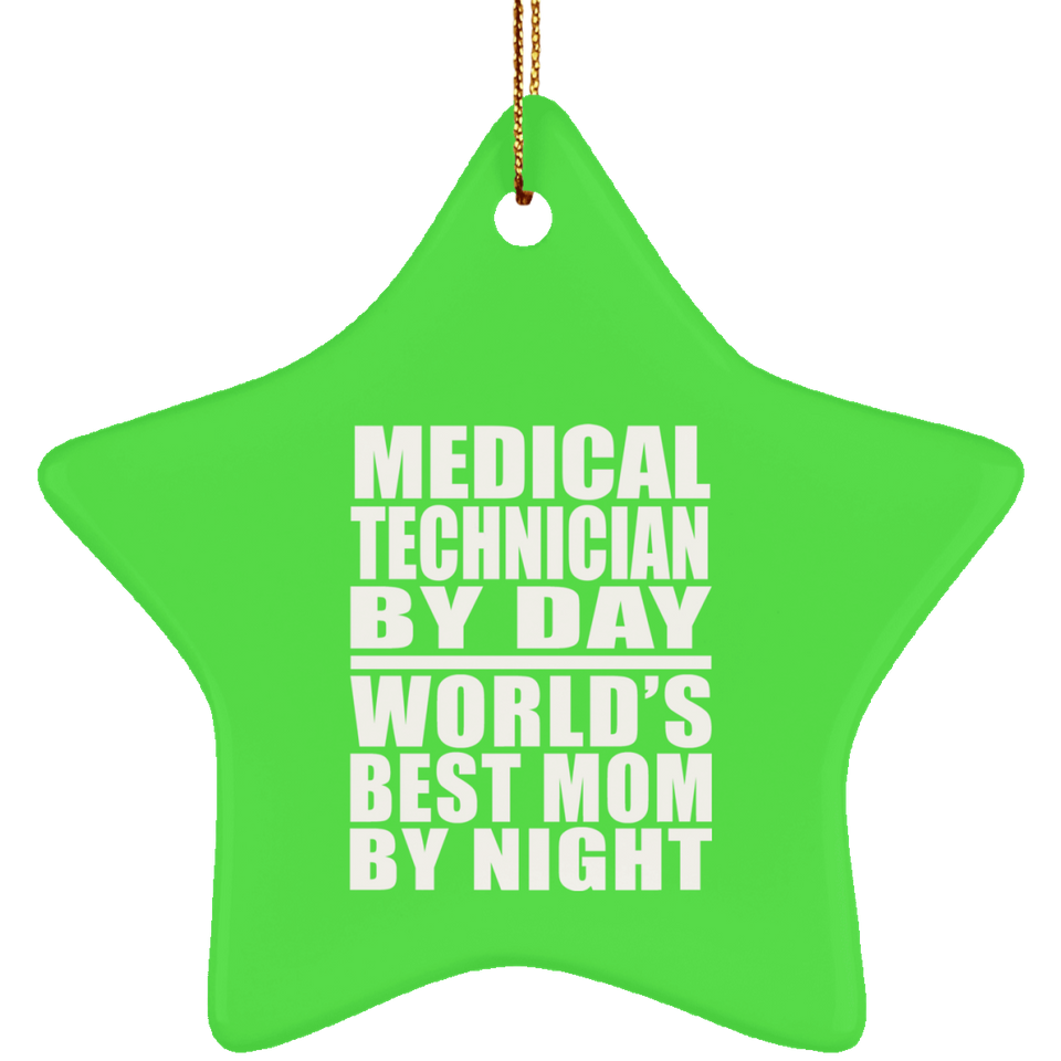 Medical Technician By Day World's Best Mom By Night - Star Ornament