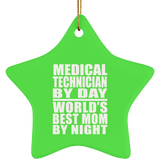 Medical Technician By Day World's Best Mom By Night - Star Ornament
