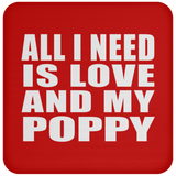 All I Need Is Love And My Poppy - Drink Coaster
