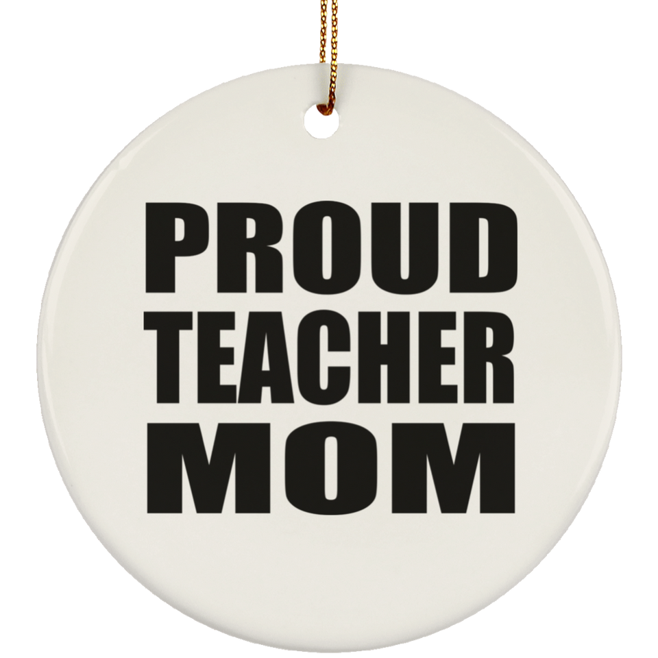 Proud Teacher Mom - Circle Ornament