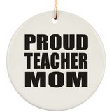 Proud Teacher Mom - Circle Ornament