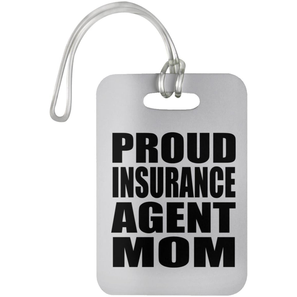 Proud Insurance Agent Mom - Luggage Bag Tag