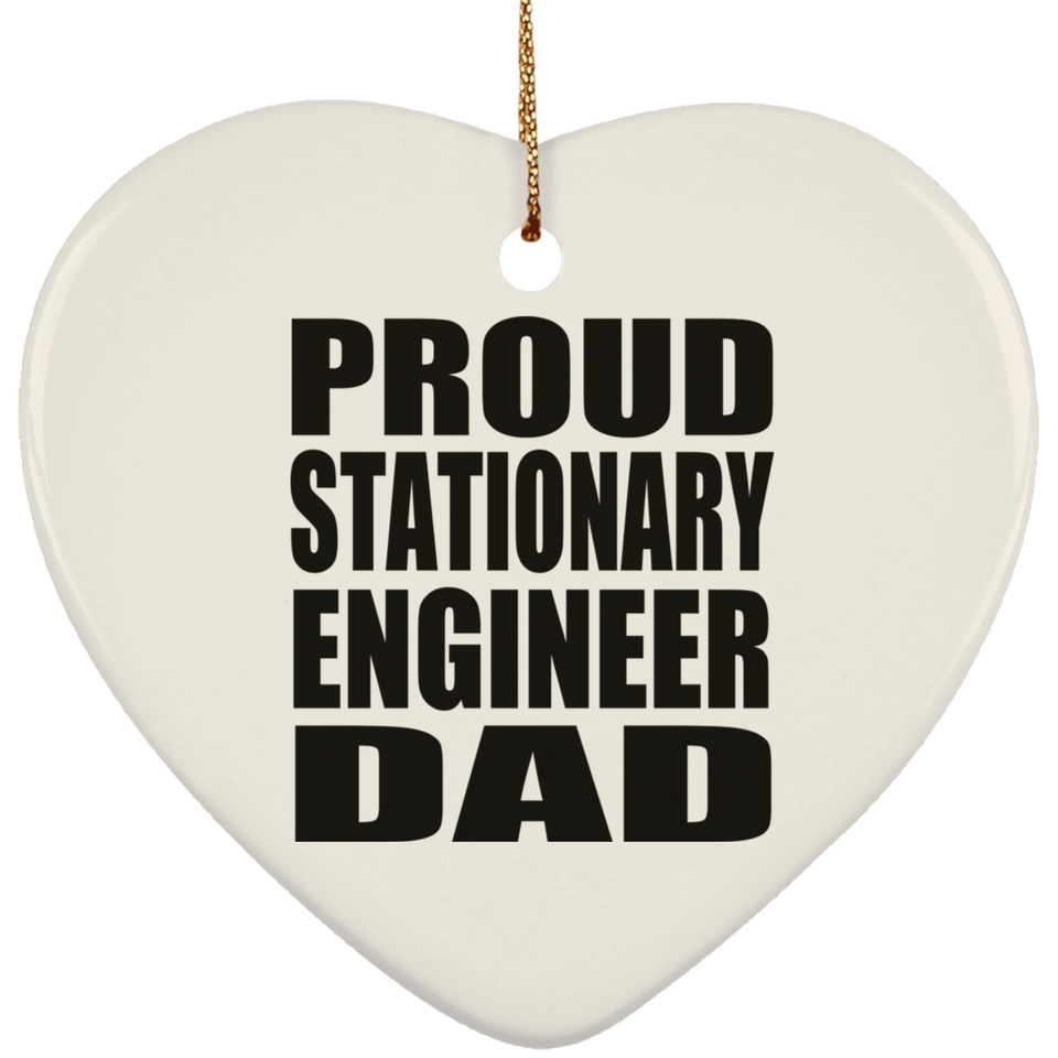 Proud Stationary Engineer Dad - Heart Ornament