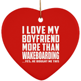 I Love My Boyfriend More Than Wakeboarding - Heart Ornament