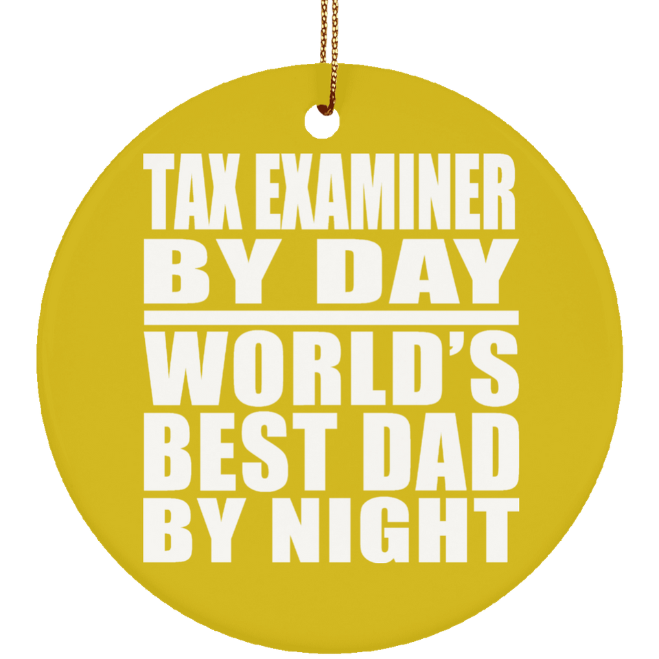 Tax Examiner By Day World's Best Dad By Night - Circle Ornament