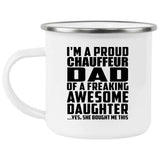 Proud Chauffeur Dad Of Awesome Daughter - 12oz Camping Mug