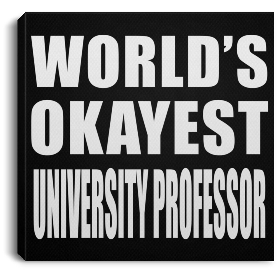 World's Okayest University Professor - Canvas Square