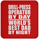 Drill-Press Operator By Day World's Best Dad By Night - Drink Coaster