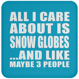 All I Care About Is Snow Globes - Drink Coaster