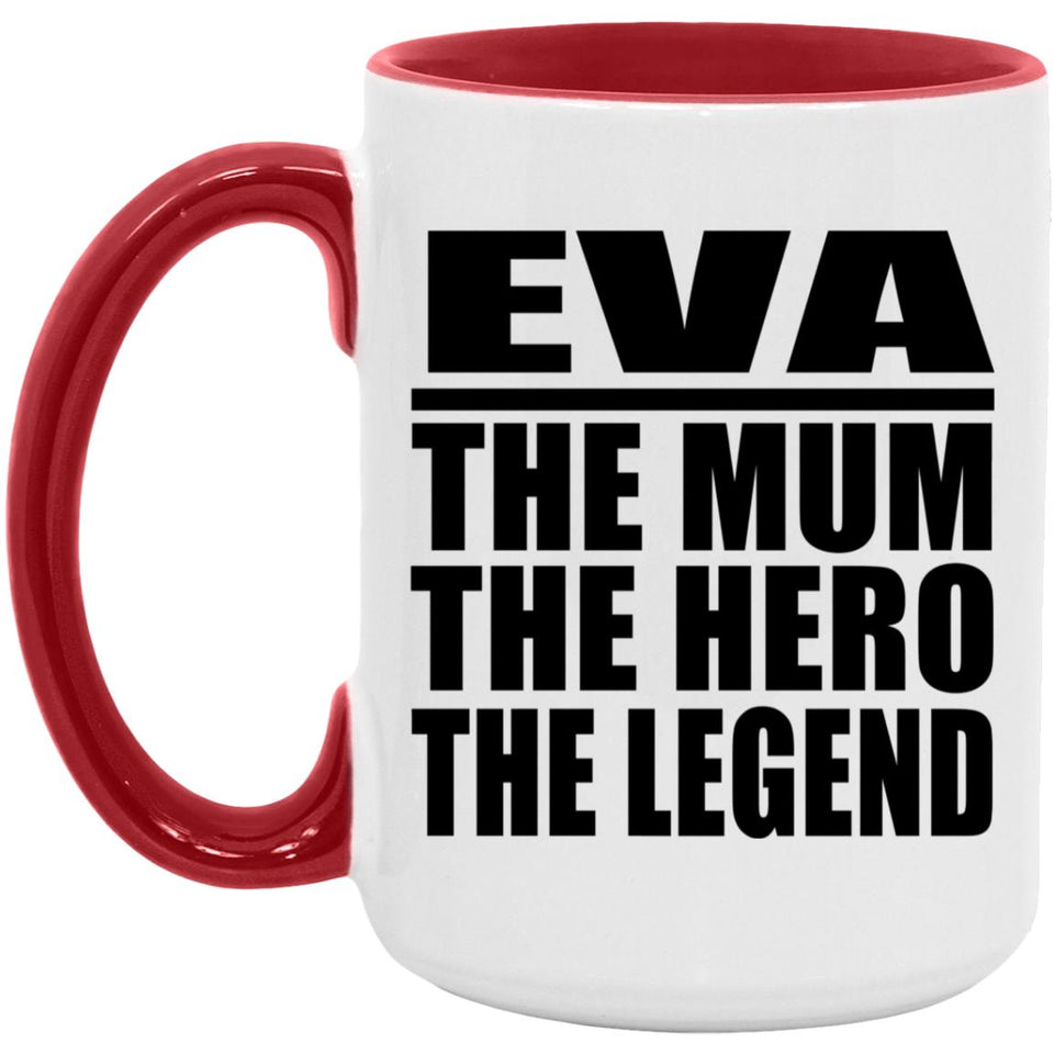 Eva The Mum The Hero The Legend - 15oz Accent Mug Red