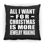 All I Want For Christmas Is More Jewelry Making - Throw Pillow Black